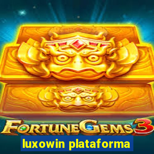 luxowin plataforma